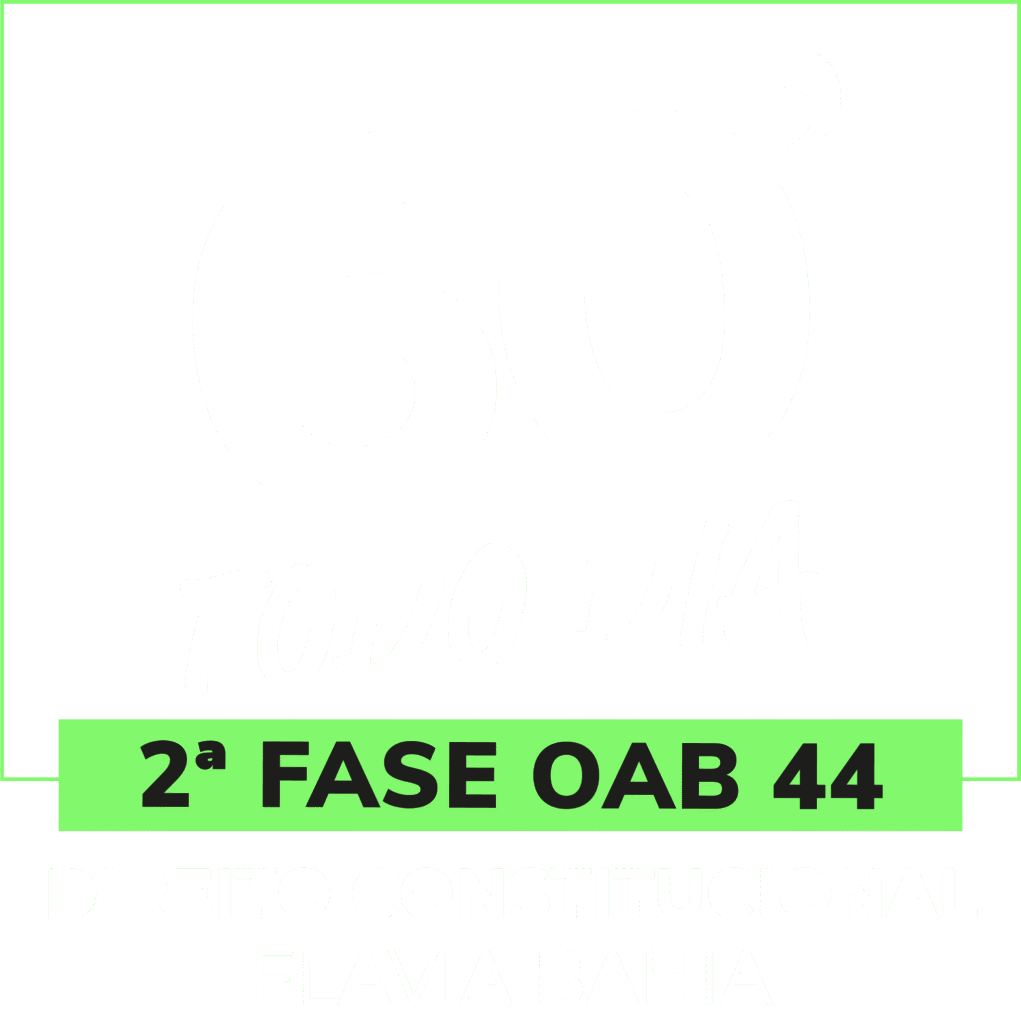 2fase44_Repescagem_Flavia Bahia Direito Constitucional Turma Ouro 60todo dia OAB