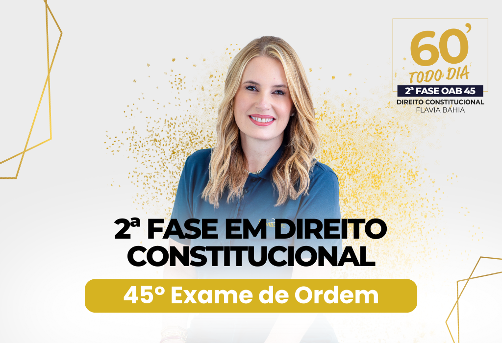 2ª Fase 45 em Direito Constitucional
